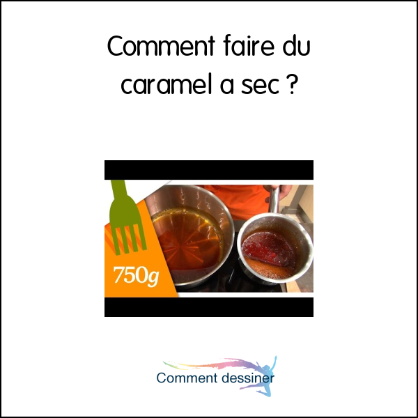 Comment faire du caramel a sec